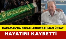Eczacı Abdurrahman Ünsay Hayatını Kaybetti