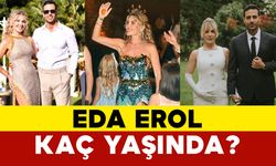 Eda Erol Kaç Yaşında?