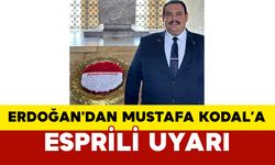 Erdoğan'dan Mustafa Kodal’a Esprili Uyarı