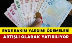 Evde Bakım Yardımı Ödemeleri Artışlı Olarak Yatırılıyor