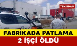 Fabrikada Patlama: 2 İşçi Yaşamını Yitirdi