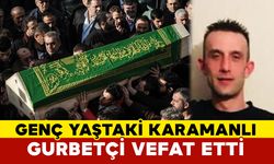 Gurbetteki Karamanlı Salih hayatını kaybetti