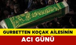 Gurbetten Koçak Ailesinin Acı Günü