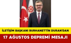 İletişim Başkanı Burhanettin Duran'dan 17 Ağustos Depremi Mesajı