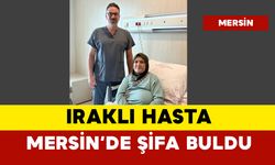 Iraklı hasta Mersin'de sağlığına kavuştu