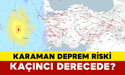 Karaman Deprem Riski Kaçıncı Derecede?