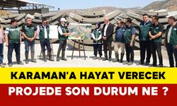 Karaman’a Hayat Verecek Su Projesinde Son Durum