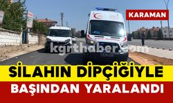 Karaman’da 1 kişi silahın dipçiğiyle başından yaralandı