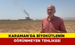 Karaman’da Biyokütle Tesisinin Görünmeyen Tehlikesi: Su Kuyuları ve Kirli Hava
