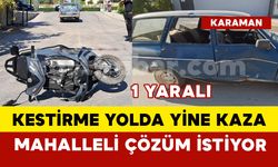 Karaman'da kestirme yolda yine kaza: 1 yaralı