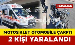 Karaman’da motosiklet seyir halindeki otomobile arkadan çarptı: 2 yaralı