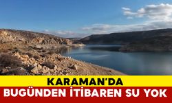 Karaman'da Bugünden İtibaren Çiftçiye Su Yok
