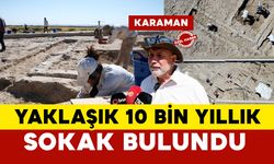 Karaman’da yaklaşık 10 bin yıllık sokak bulundu