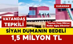 Karaman’daki Biyokütle Santrali'ndeki Siyah Dumanın Bedeli 1,5 Milyon TL