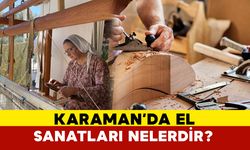 Karaman’ın El Sanatları Nelerdir?