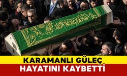 Karamanlı Güleç ailesinin acı kaybı