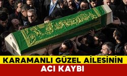 Karamanlı Güzel ailesinin acı kaybı