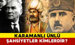 Karamanlı Ünlü Şahsiyetler Kimlerdir?