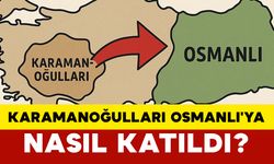 Karamanoğulları Osmanlı'ya nasıl katıldı?