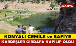Konyalı kardeşler dere girdapı kurbanı oldu