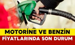 Motorin ve benzin fiyatlarında son durum