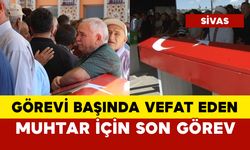 Muhtarlık binasında hayatını kaybeden muhtar için son görev