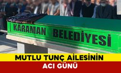 Mutlu Tunç ailesinin acı kaybı