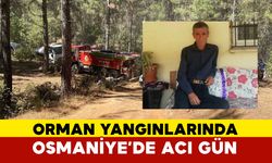 Osmaniye’de orman yangınında yaralanan gönüllü hayatını kaybetti
