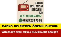 Radyo 103 FM'den Önemli Duyuru: WhatsApp Sesli Mesaj Numaramız Değişti!