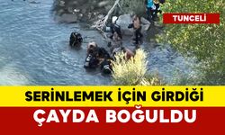 Serinlemek için girdiği çayda boğuldu
