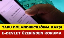 Tapu Dolandırıcılığına Karşı e-Devlet Üzerinden Koruma