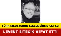 Türk medyasının seslendirme ustası Levent Bitecik vefat etti