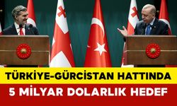 Türkiye-Gürcistan Hattında 5 Milyar Dolarlık Hedef