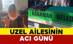 Uzel Ailesinin Acı Günü: Hüsniye Uzel Vefat Etti