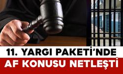 11. Yargı Paketi’nde Af Konusu Netleşti