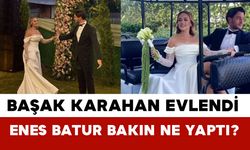 Başak Karahan Evlendi: Enes Batur Gündem Oldu