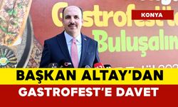 Başkan Altay'dan Konya'daki GastroFest'e davet