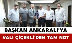 Başkan Ankaralı’ya Vali Çiçekli’den Tam Not