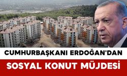 Cumhurbaşkanı Erdoğan'dan Sosyal Konut Müjdesi
