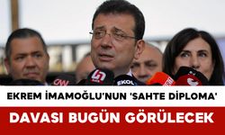 Ekrem İmamoğlu’nun 'Sahte Diploma' Davası Bugün Görülecek