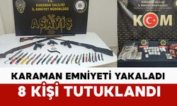 Karaman’da Emniyet neler neler yakaladı: 8 tutuklama