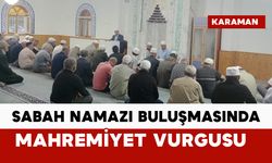 Karaman'da Sabah Namazı Buluşmasında “Mahremiyet” Vurgusu