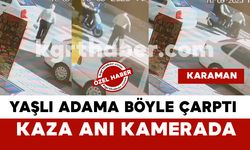 Karaman’da yaşlı adamın ağır yaralandığı kaza kamerada