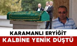 Karamanlı Eryiğit hayata tutunamadı