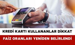 Kredi Kartı Kullananlar Dikkat: Faiz Oranları Yeniden Belirlendi