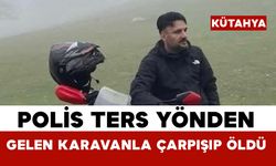 Kütahya’da polis memuru trafik kazasında hayatını kaybetti
