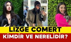 Lizge Cömert Kimdir ve Nerelidir?
