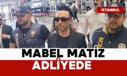 Şarkıcı Mabel Matiz adliyede