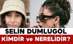 Selin Dumlugöl Kimdir ve Nerelidir?