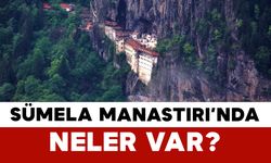 Sümela Manastırı’nda Neler Var?